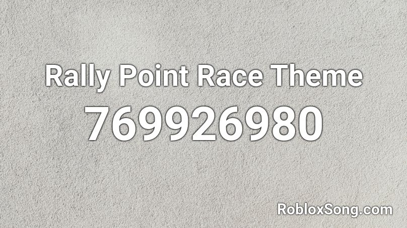 Rally Point Race Theme Roblox ID