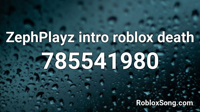ZephPlayz intro roblox death Roblox ID