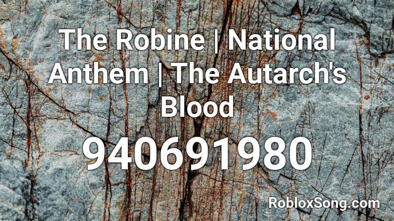 The Robine | National Anthem | The Autarch's Blood Roblox ID
