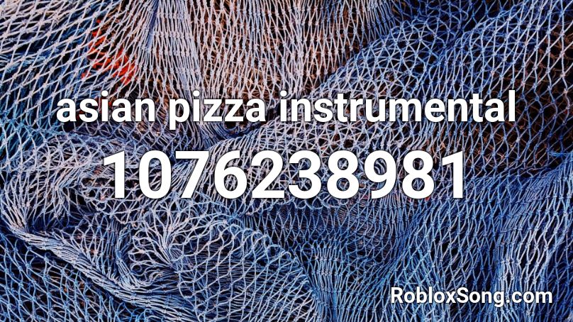 asian pizza instrumental Roblox ID