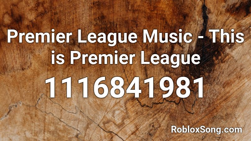Premier League Music - This is Premier League Roblox ID