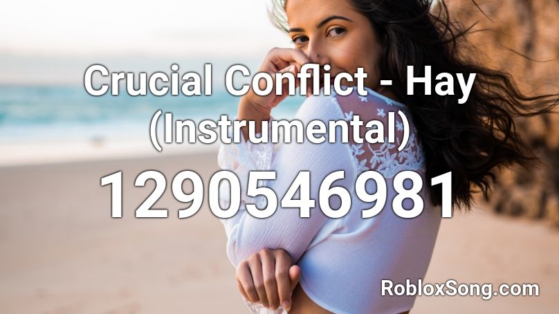 Crucial Conflict - Hay (Instrumental) Roblox ID