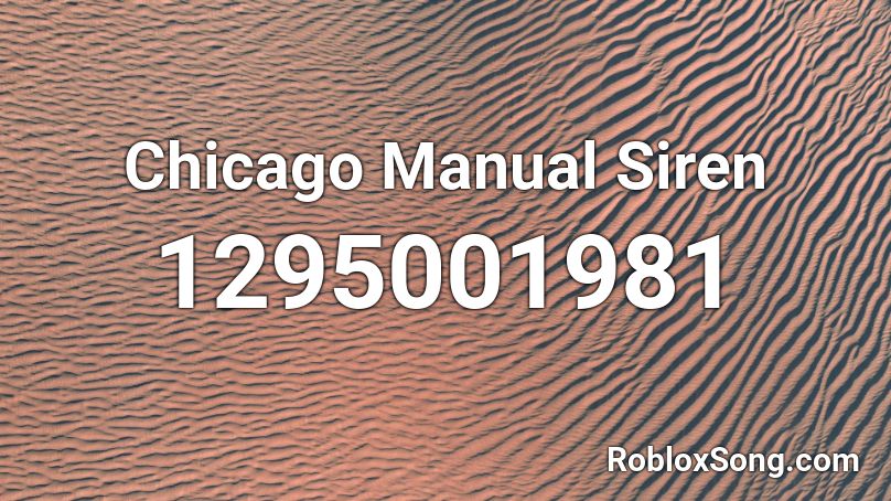 Chicago Manual Siren Roblox Id Roblox Music Codes - priority siren roblox id