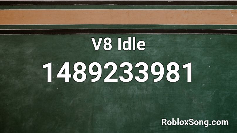 V8 Idle Roblox Id Roblox Music Codes - idle roblox asset r6