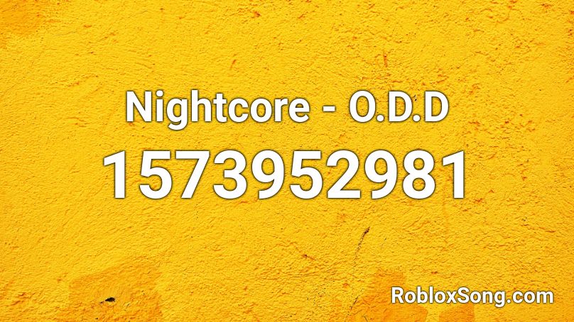 Nightcore - O.D.D Roblox ID