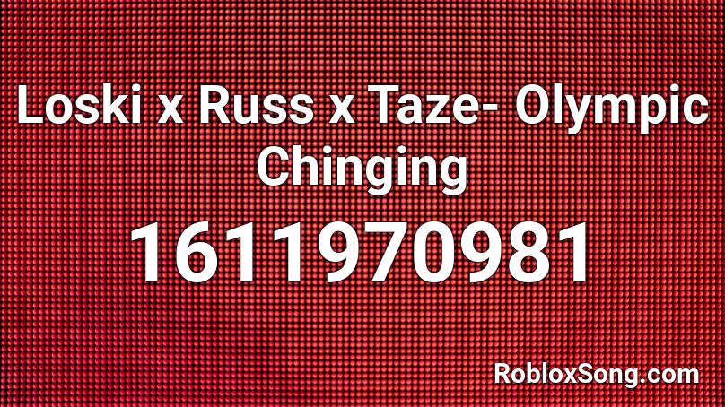 Loski x Russ x Taze- Olympic Chinging Roblox ID