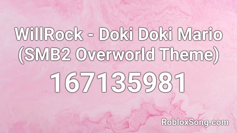 WillRock - Doki Doki Mario (SMB2 Overworld Theme) Roblox ID