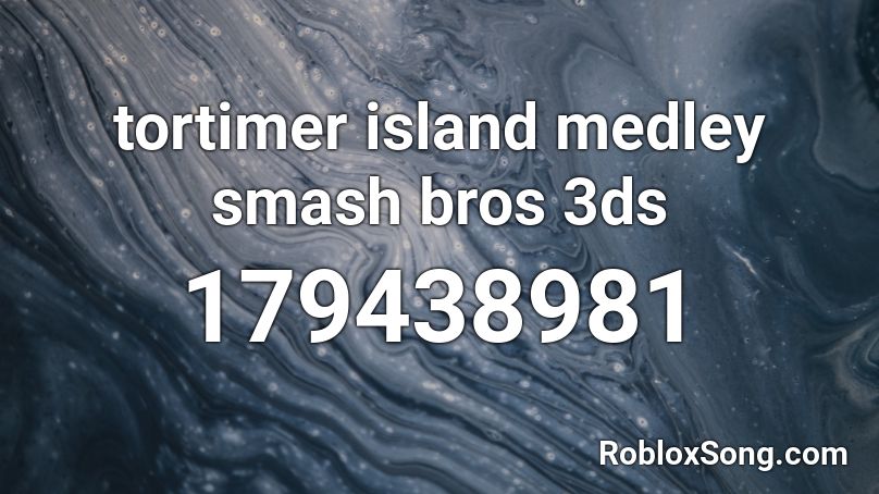 tortimer island medley smash bros 3ds Roblox ID