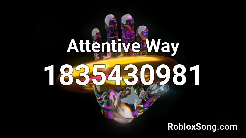 Attentive Way Roblox ID