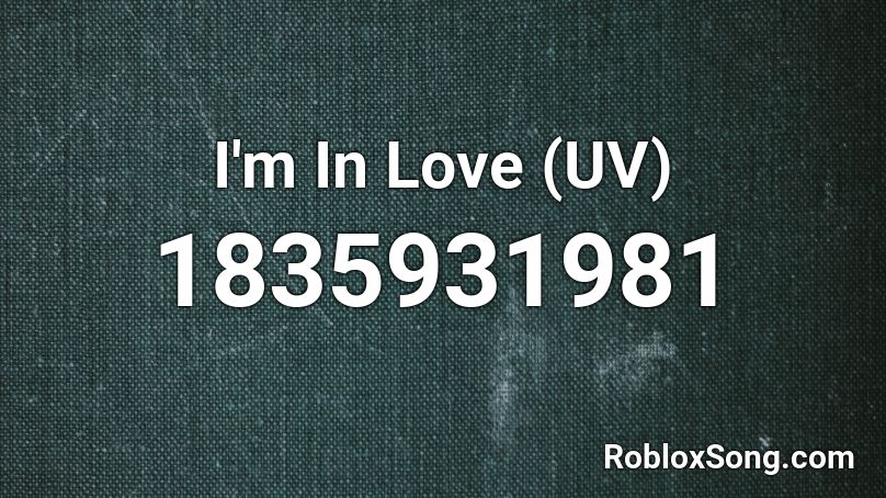 I'm In Love (UV) Roblox ID