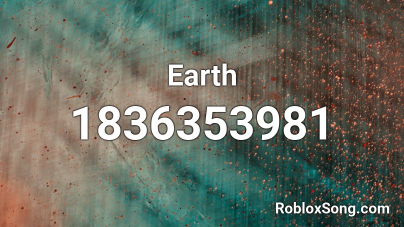 Earth Roblox Id Roblox Music Codes - earth roblox id lil dicky