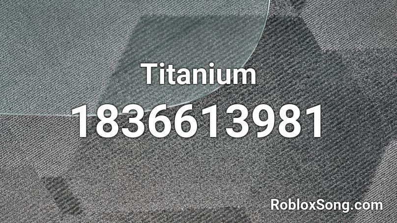 Titanium Roblox Id Roblox Music Codes - titanium roblox id 2021