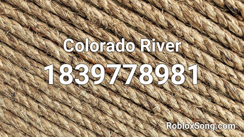 Colorado River Roblox ID