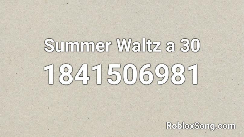 Summer Waltz a 30 Roblox ID