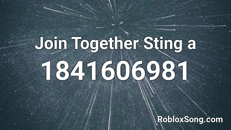 Join Together Sting a Roblox ID