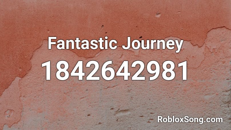 Fantastic Journey Roblox ID