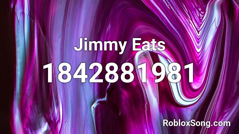 Jimmy Eats Roblox ID