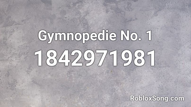 Gymnopedie No. 1 Roblox ID