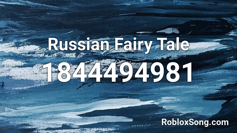 Russian Fairy Tale Roblox ID