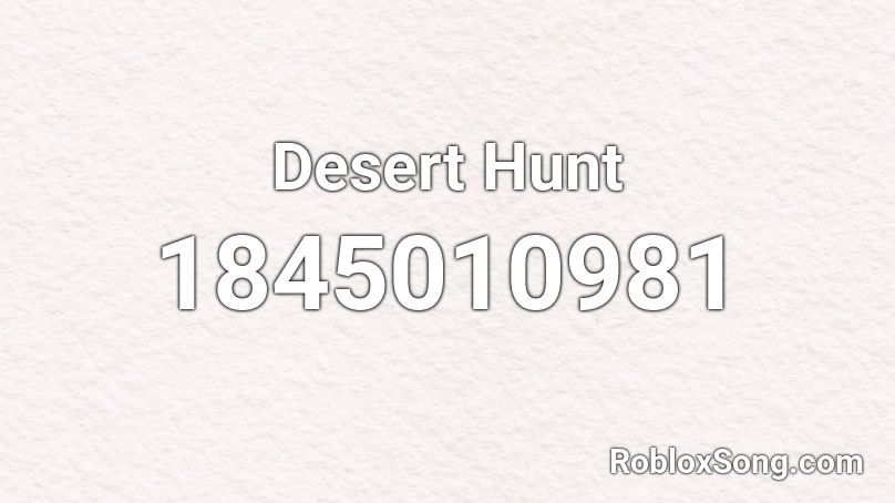 Desert Hunt Roblox ID