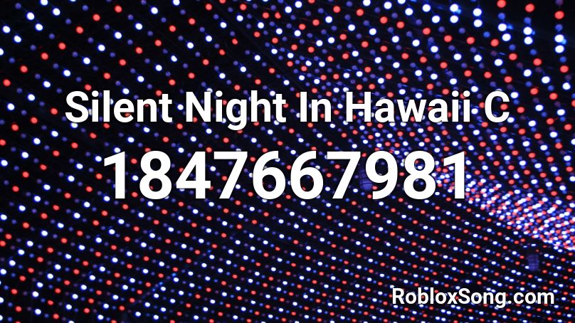 Silent Night In Hawaii C Roblox ID