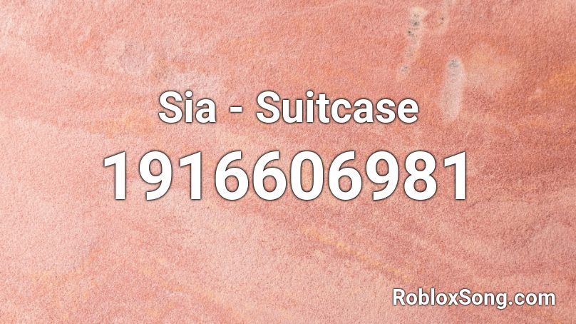 Sia - Suitcase (from Leap Original Soundtrack) Roblox ID