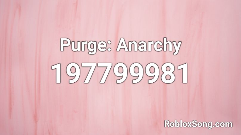 Purge: Anarchy Roblox ID - Roblox music codes