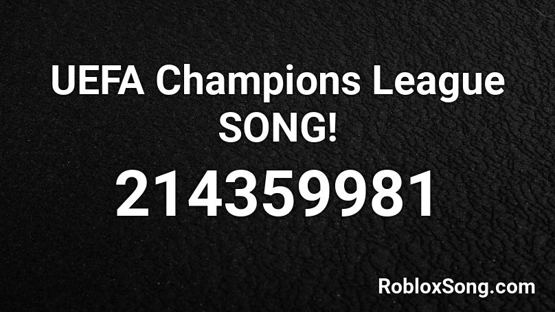 UEFA Champions League SONG! Roblox ID