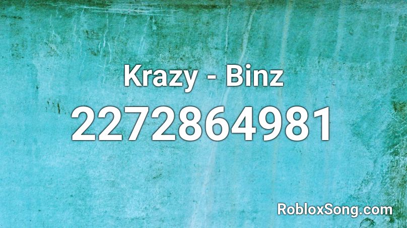 Krazy - Binz Roblox ID