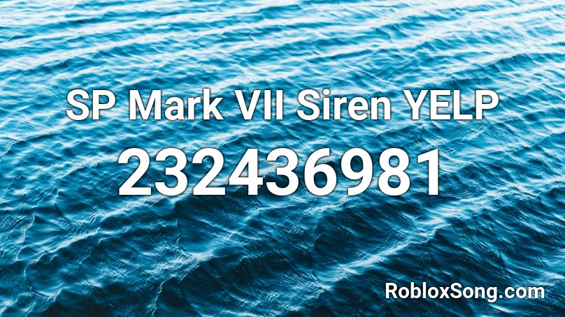 SP Mark VII Siren YELP Roblox ID