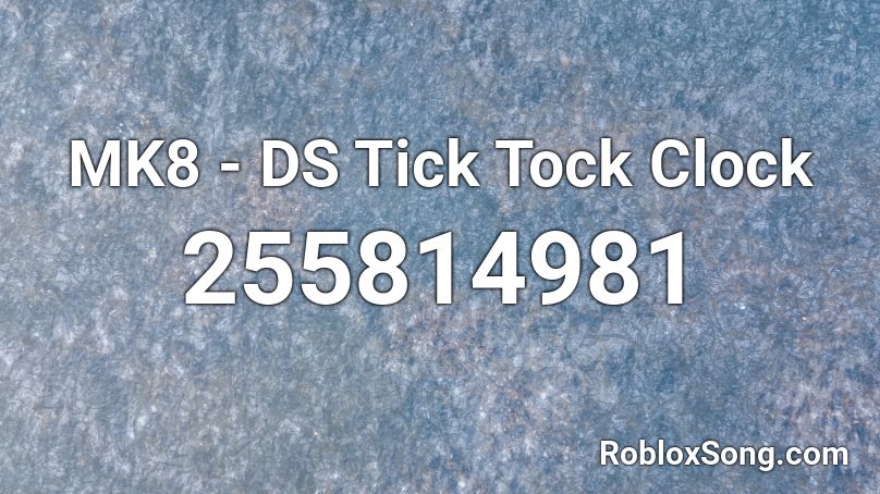MK8 - DS Tick Tock Clock Roblox ID