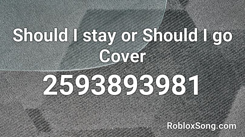 Should I Stay Or Should I Go Cover Roblox Id Roblox Music Codes - stay roblox code