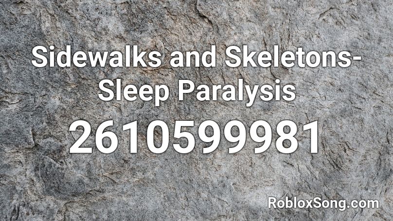 Sidewalks and Skeletons-Sleep Paralysis Roblox ID