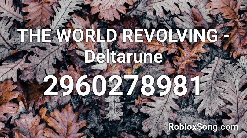 THE WORLD REVOLVING - Deltarune Roblox ID
