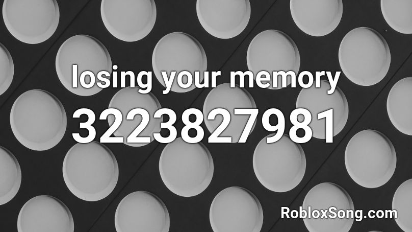 losing your memory Roblox ID