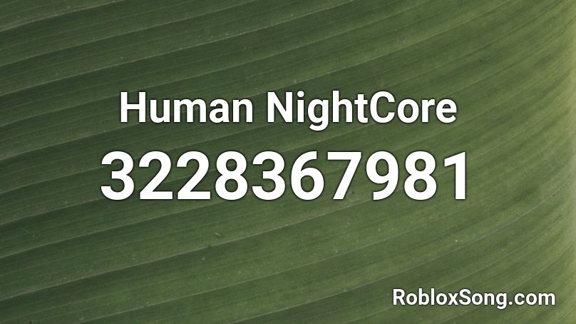 Human NightCore Roblox ID