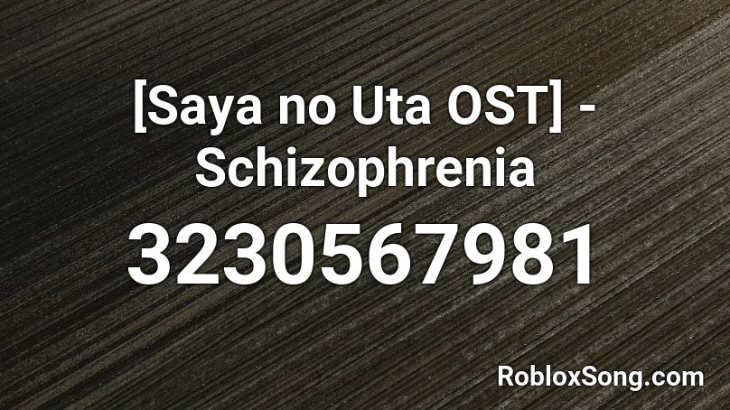 [Saya no Uta OST] - Schizophrenia Roblox ID