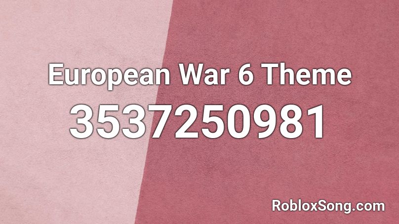 European War 6 Theme Roblox ID