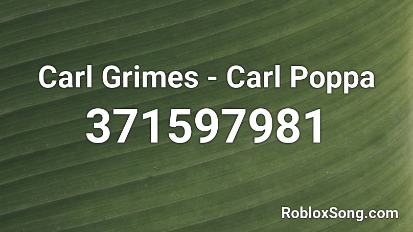 Carl Grimes - Carl Poppa Roblox ID