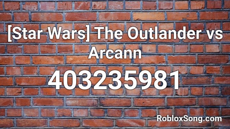 [Star Wars] The Outlander vs Arcann Roblox ID