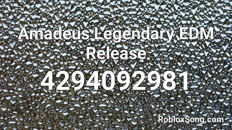 Amadeus Legendary EDM Release Roblox ID
