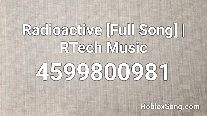 Radioactive [Full Song] | RTech Music Roblox ID
