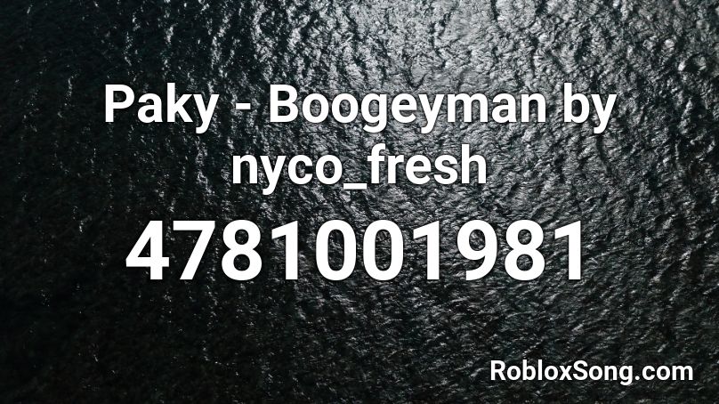 Paky - Boogeyman by nyco_fresh Roblox ID