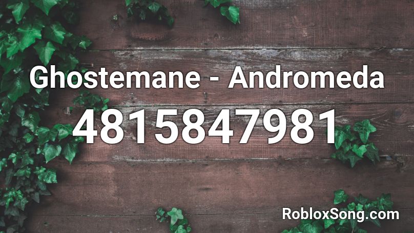 Ghostemane - Andromeda Roblox ID