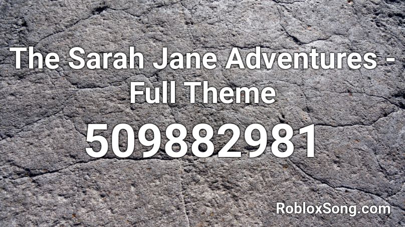 The Sarah Jane Adventures - Full Theme Roblox ID