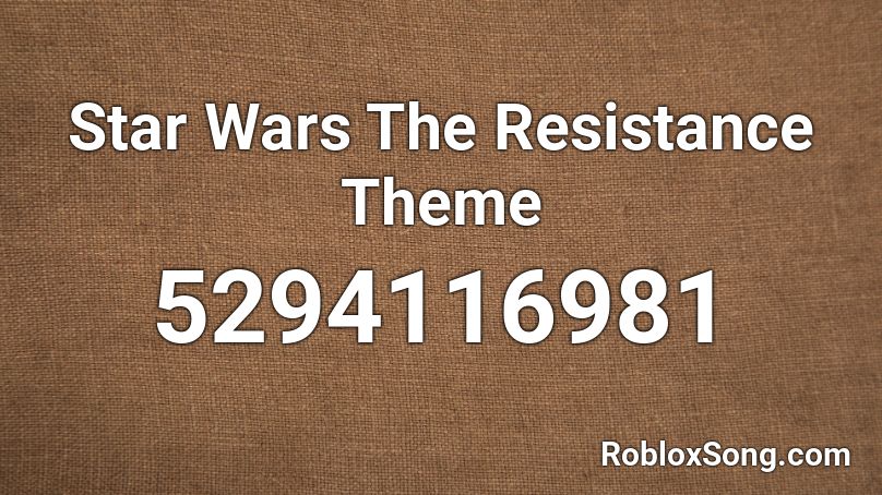 Star Wars The Resistance Theme Roblox ID