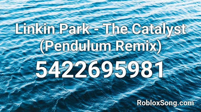 Linkin Park - The Catalyst (Pendulum Remix) Roblox ID