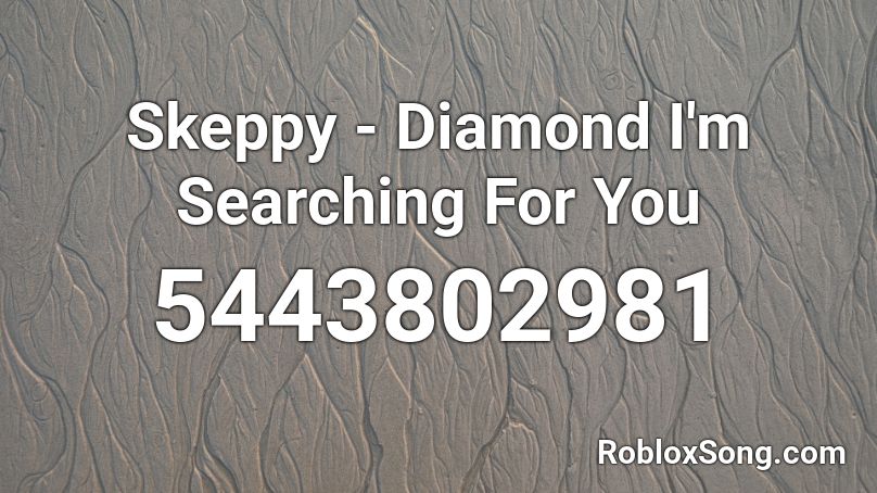 Skeppy - Diamond I'm Searching For You Roblox ID