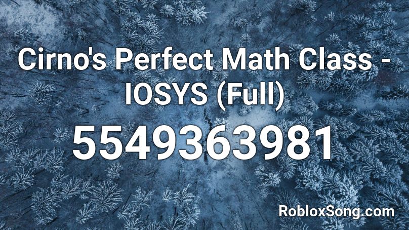 Cirno's Perfect Math Class - IOSYS (Full) Roblox ID