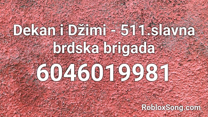 Dekan i Džimi - 511.slavna brdska brigada Roblox ID